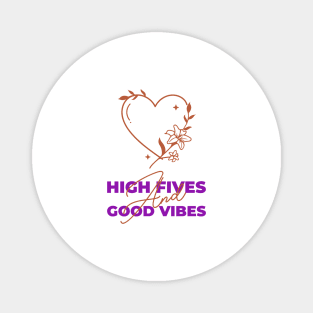 High Fives And Good Vibes Magnet